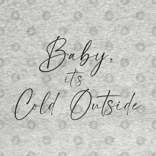 Baby, it's cold outside by LifeTime Design